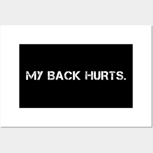 My Back Hurts. Posters and Art